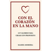 Con El Corazón En La Mano: 10 Valores Para Criar Con Propósito