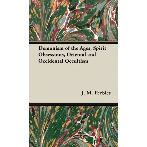 The Demonism of the Ages, Spirit Obsessions, Oriental and Occidental Occultism