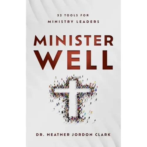 Minister Well: 52 Tools for Ministry Leaders