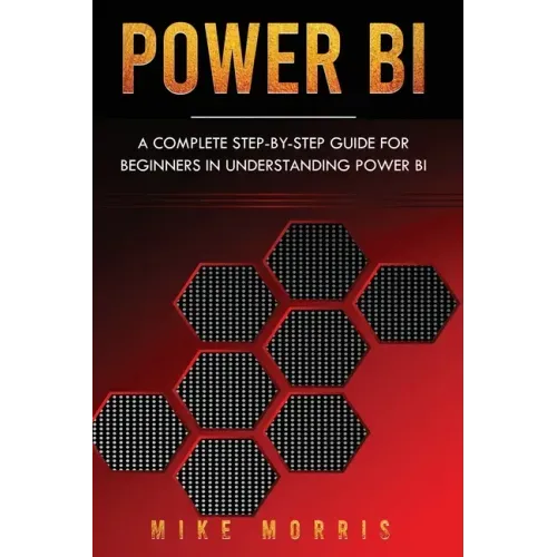 Power BI: A Complete Step-by-Step Guide for Beginners in Understanding Power BI