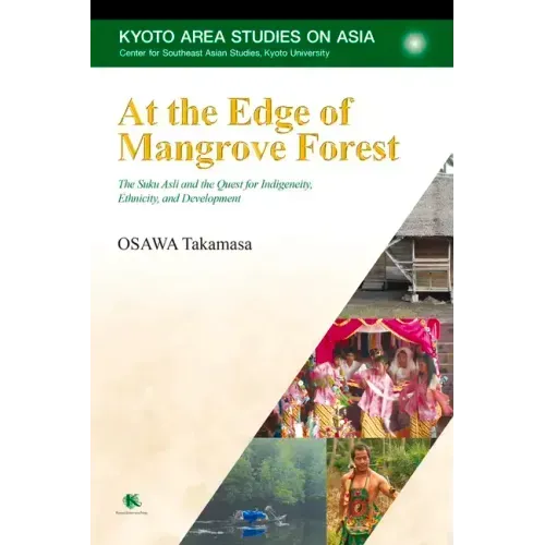 At the Edge of Mangrove Forest: The Suku Asli and the Quest for Indigeneity, Ethnicity, and Development