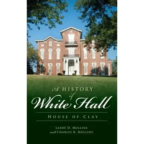 A History of White Hall: House of Clay