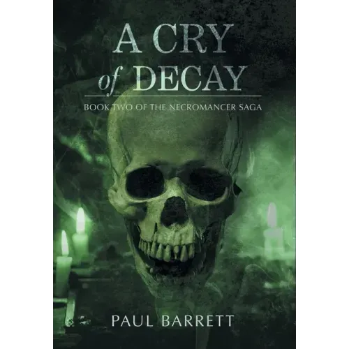 Cry of Decay: Book Two of the Necromancer Saga