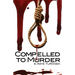 Compelled to Murder