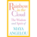 Rainbow in the Cloud: The Wisdom and Spirit of Maya Angelou