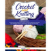 Crochet and Knitting: A Step by Step Guide for Learn the Art of Crochet Afghan an Knitting with Illustration, Picture and Pattern