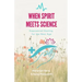 When Spirit Meets Science: Empowered Healing for the New Age