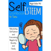 Self-Esteem Workbook for Teens: Rebuilding Confidence and Overcoming Negativity, Quickly and Easily