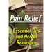 Pain Relief: Essential Oils and Herbal Remedies: (Healthy Healing, Herbal Remedies)