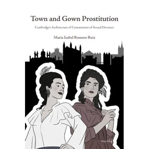 Town and Gown Prostitution: Cambridge's Architecture of Containment of Sexual Deviance