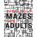 Maze for Adults Difficult: Adult Puzzle Mazes Book 99 Difficult Mazes and Labyrinth Can you escape the maze?
