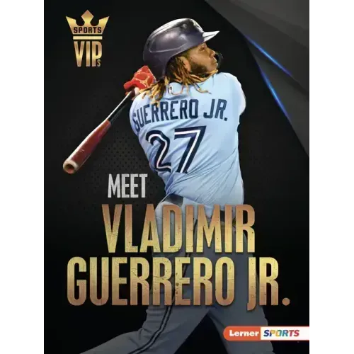 Meet Vladimir Guerrero Jr.: Toronto Blue Jays Superstar