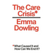 The Care Crisis: What Caused It and How Can We End It?