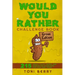Would You Rather Challenge Book Gross Edition: 215 Wacky, Yucky, Weird and Disgusting Questions for Kids, Teens and Adults