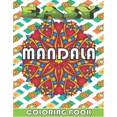 Easy Mandala Coloring Book: An Adults and kids Coloring Book With simply beautiful designs, For Relaxing, Stress Relief