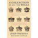A Collection of All the Wills, Now Known to Be Extant, of the Kings and Queens of England, Princes and Princesses of Wales, and Every Branch of the