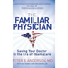 The Familiar Physician: Saving Your Doctor in the Era of Obamacare