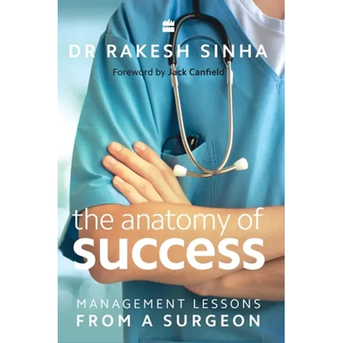 The Anatomy of Success: Management Lessons from a Surgeon