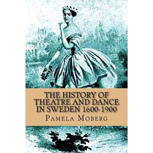 The History of Theatre and Dance in Sweden 1600-1900