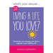 What's Your Excuse for not Living a Life You Love?