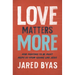 Love Matters More: How Fighting to Be Right Keeps Us from Loving Like Jesus