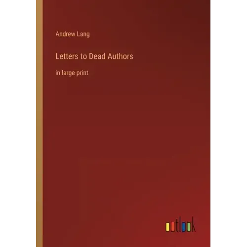 Letters to Dead Authors: in large print