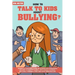 How To Talk To KIDS About Bullying: Parents & teachers guide with effective strategies on how to identify & deal with social & school bullying, cyberb