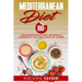 Mediterranean Diet: 100] Mediterranean Diet Recipes & Desserts You Can Cook At Home! (Mediterranean Diet Cookbook, Lose Weight, Heart Heal