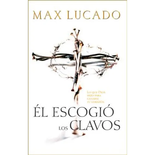 El Escogio los Clavos = He Chose the Nails = He Chose the Nails = He Chose the Nails