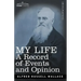 My Life: A Record of Events and Opinion