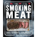 Smoking Meat: Tools - Techniques - Cuts - Recipes; Perfect the Art of Cooking with Smoke