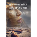 Women with adult ADHD: Overcoming Challenges and Thriving with ADHD