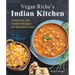Vegan Richa's Indian Kitchen: Traditional and Creative Recipes for the Home Cook