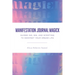 Manifestation Journal Magick: Guided 369, 555, and Scripting to Manifest Your Dream Life