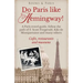 Do Paris like Hemingway!: A Paris travel guide, follow the path of F. Scott Fitzgerald, Kiki de Montparnasse and many others, cafés, restaurants
