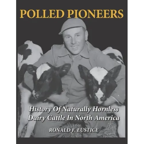 Polled Pioneers: History of Naturally Hornless Dairy Cattle in North America