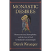 Monastic Desires: Homoeroticism, Homophobia, and the Love of God in Medieval Constantinople