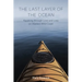 The Last Layer of the Ocean: Kayaking Through Love and Loss on Alaska's Wild Coast