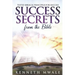 Success Secrets From The Bible: Tested Biblical Principles for Success