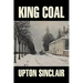 King Coal by Upton Sinclair, Fiction, Classics, Literary