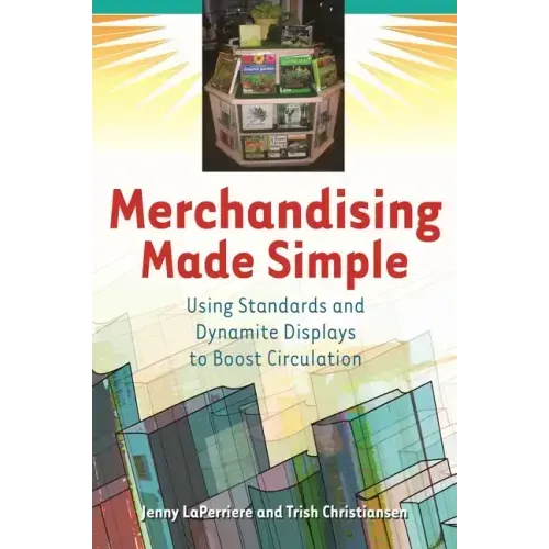 Merchandising Made Simple: Using Standards and Dynamite Displays to Boost Circulation