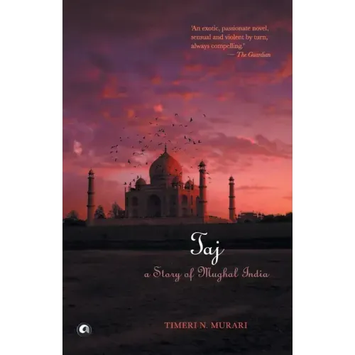 Taj: A Story of Mughal India