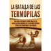 La Batalla de las Termópilas: Una Guía Fascinante sobre una de las batallas más grandes de la Historia Antigua entre los espartanos y los persas
