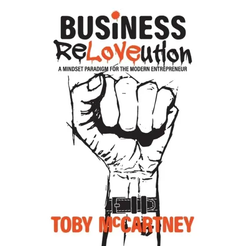 Business ReLOVEution: A Mindset Paradigm for the Modern Entrepreneur