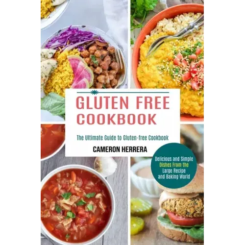 Gluten Free Cookbook: Delicious and Simple Dishes From the Large Recipe and Baking World (The Ultimate Guide to Gluten-free Cookbook)