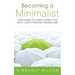 Becoming a Minimalist: Your Guide to Living a Great Life with Less Through Minimalism