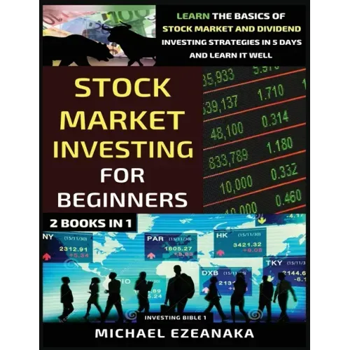Stock Market Investing For Beginners (2 Books In 1): Learn The Basics Of Stock Market And Dividend Investing Strategies In 5 Days And Learn It Well