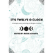 It's twelve o clock