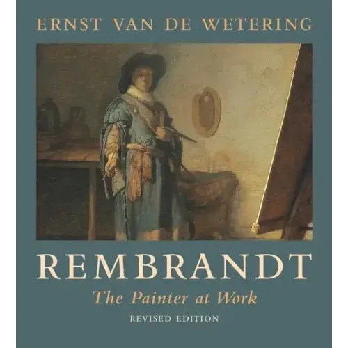 Rembrandt: The Painter at Work