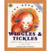 The Book of Wiggles & Tickles: Wonderful Songs and Rhymes Passed Down from Generation to Generation for Infants & Toddlers